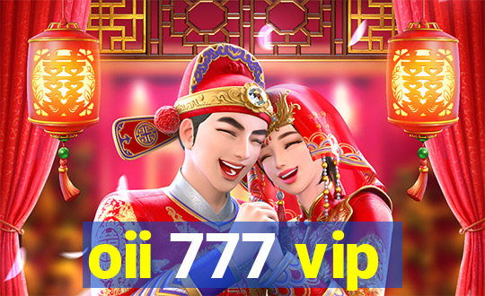 oii 777 vip